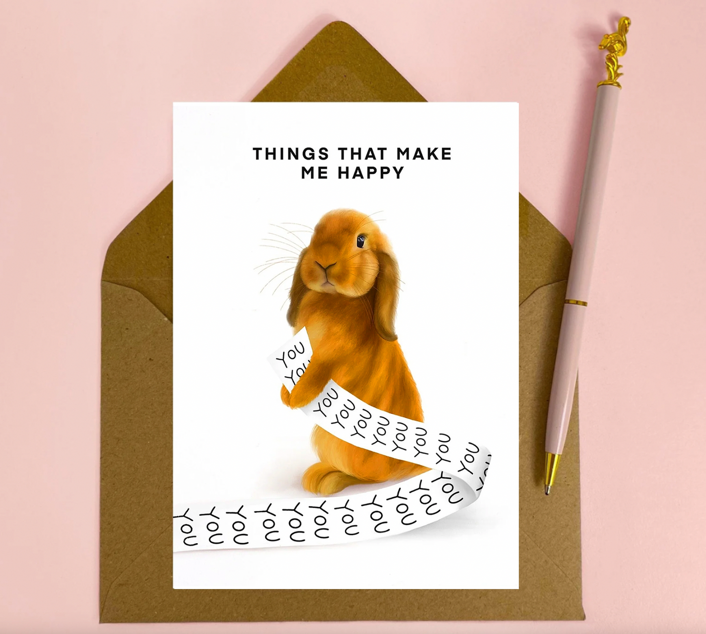 Things That Make Me Happy…. You! Lop Bunny Rabbit Greeting Card