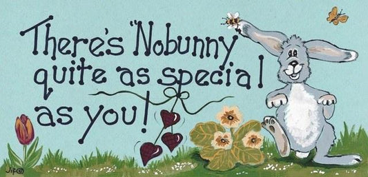 There's Nobunny Quite As Special As You Rabbit Sign - Bunny Creations